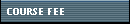 COURSE FEE